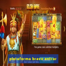 plataforma bravo entrar